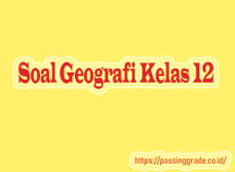 Check spelling or type a new query. Soal Geografi Kelas 12 Semester 1 2 Beserta Jawabanya