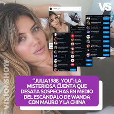 julia1988_you”: La misteriosa cuenta que desata sospechas en medio del  escándalo de Wanda Nara En medio del escándalo mediático que rodea a Wanda  Nara, Mauro Icardi y Eugenia “China” Suárez, una cuenta