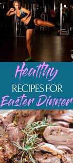 Easter sunday is typically a day to celebrate spring, hunt for eggs and baskets, and enjoy the day with your family. 15 Healthy Easter Dinner Recipes To Maintain Your Dieting Goals Hbi Labs Inc