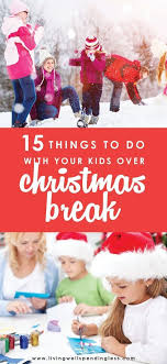15 Fun And Almost Free Things To Do With Your Kids Over Christmas Break Christmas Break Kids Kids Christmas Ornaments Christmas Break