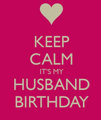Birthday Quotes For My Husband It S My Husband S Birthday Happy Birthday Love Quotes Happy Birthday Husband Quotes Husband Birthday Quotes