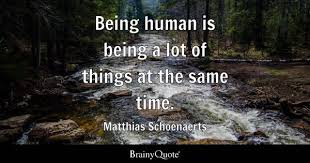 Being Human Quotes - BrainyQuote