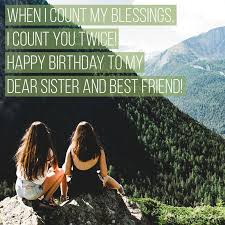 When I Count My Blessings I Count You Twice Poem 150 Happy Birthday Wishes For Sister Find The Perfect Quote Or Message Wishes For Sister Birthday Wishes For Sister Sister Birthday Quotes