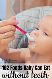 102 Foods My Baby Can Eat Without Teeth That Aren T Baby Food With Images Baby Food Recipes Baby Eating Baby Food Diet