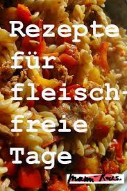 Rezepte Fur Fleischfreie Tage Alternativen Ohne Fleisch Mami Rocks In 2020 Rezepte Fleisch Gesunde Rezepte Mit Fleisch