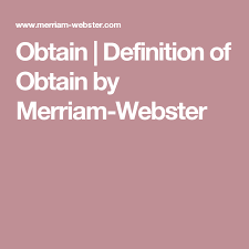 Obtain Definition Of Obtain By Merriam Webster Definitions Phrase Meaning English Words