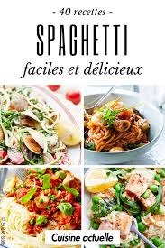 40 Recettes Faciles Et Gourmandes Avec Des Spaghetti Recette Recette Facile Spaghetti Recette