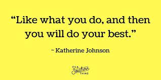 Katherine johnson famous quotes & sayings. 9 Inspiring Quotes From Iconic Nasa Mathematician Katherine Johnson It S A Southern Thing