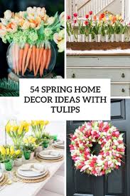 The home decor looks fantastic, this really inspired me, actually i wanted something similar to this, thank god i came across this post. 54 Spring Home Decor Ideas With Tulips Digsdigs