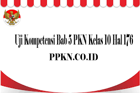 Maybe you would like to learn more about one of these? Uji Kompetensi Bab 5 Pkn Kelas 10 Hal 176 Ppkn Co Id