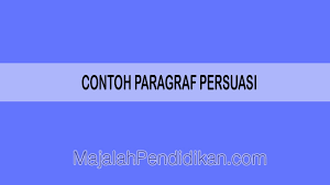 Maybe you would like to learn more about one of these? Contoh Paragraf Persuasi Pengertian Ciri Dan Contoh