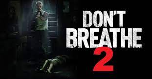 Hoping to walk away with a massive fortune, a trio of thieves break into the house of a blind. Don T Breathe 2 Movie 2021 Release Date Cast Story Teaser Trailer First Look Rating Reviews Box Office Collection And Preview
