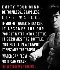 I Said Empty Your Mind Be Formless Shapeless Like Water Bruce Lee Be Water My Friends With Video Bruce Lee Quotes Water Bruce Lee Water Quotes