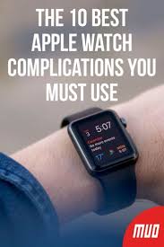 The 10 Best Apple Watch Complications You Must Use Apple Watch Features Best Apple Watch Used Apple Watch