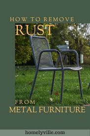 How To Remove Rust From Metal Furniture Homelyville Remove Rust From Metal Metal Outdoor Decor Aluminum Patio Furniture