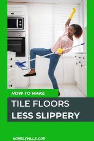 How To Make Tile Floors Less Slippery 9 Tips You Could Follow How To Make Tiles Tile Floor Flooring