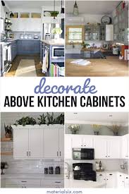 Check spelling or type a new query. 9 Pretty Above Kitchen Cabinet Decor Ideas Materialsix Com In 2021 Decorating Above Kitchen Cabinets Kitchen Cabinets Decor Above Kitchen Cabinets Decor