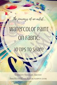 Check spelling or type a new query. She Must Make Art Watercolor Paint On Fabric 10 Tips To Share
