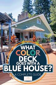 The richness of a dark brown like mahogany adds elegance and depth while a lighter brown like cedar is perfect for casual areas as it adds light and openness. What Color Deck Goes With A Blue House A Complete Guide Home Decor Bliss