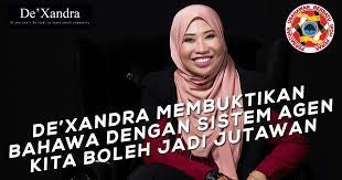 Perniagaan adalah satu bentuk pekerjaan yang halal untuk mencari rezeki dan sangat terpuji. De Xandra Membuktikan Bahawa Dengan Sistem Agen Kita Boleh Jadi Jutawan Pubi Perak