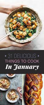 31 Delicious Things To Cook In January Cooking Delicious Healthy Recipes Cooking Recipes