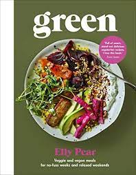 Green Veggie And Vegan Meals For No Fuss Weeks And Relaxed Weekends Amazon De Elly Pear Curshen Fremdsprachige Bucher Meals Vegan Recipes Recipes