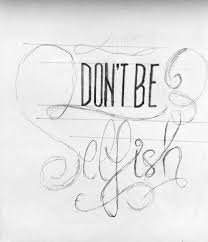 Don T Be Selfish On Behance