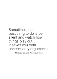Sometimes The Best Thing To Do Is Be Silent And Watch How Things Play Out It Saves You From Unnecessary Arg Tongue Quote Inspirational Quotes Senior Quotes