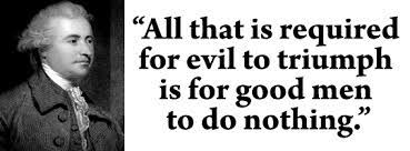 For good men to do nothing. Good Men To Do Nothing Quotes Quotesgram