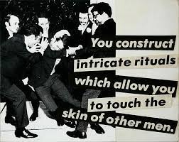 Untitled You Construct Intricate Rituals Which Allow You To Touch The Skin Of Other Men Barbara Kruger 1981 Barbara Kruger Barbara Kruger Art Rituals