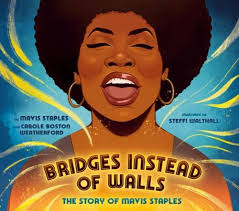 Bridges Instead of Walls, Mavis Staples, Carole Boston Weatherford