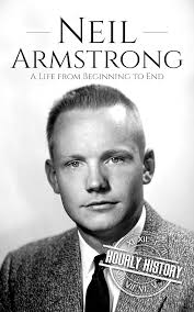 Neil Armstrong: A Life from Beginning to End eBook : History, Hourly:  Amazon.in: Books