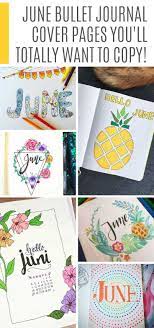 11 Cute June Bullet Journal Ideas To Inspire You Bullet Journal June Bullet Journal Cover Page Bullet Journal Ideas Pages