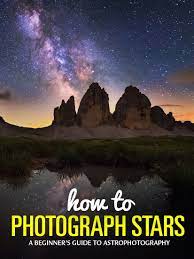 How To Take Pictures Of Stars A Beginner S Guide To Astrophotography Low Light Photography Light Photography Night Sky Photography