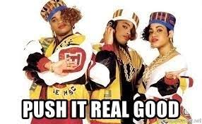 Push It Real Good Salt N Pepa Meme Generator