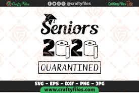 Senior 2020 Quarantined For Cricut Graphic By Crafty Files Creative Fabrica