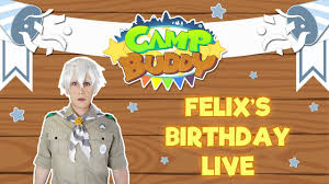 FELIX'S BIRTHDAY LIVE | Camp Buddy - YouTube