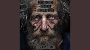 God Speaking Through A Homeless Man