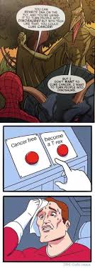 But I Don T Want To Cure Cancer I Want To Turn People Into Dinosaurs Know Your Meme