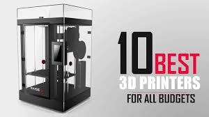 the 10 best 3d printers for 2019 options for any budget