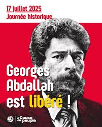 🔴⚡️ 17 Juillet journée historique : Georges Abdallah est libéré ! La  justice vient d'annoncer la libération de Georges Abdallah le 25 juillet  prochain. Le communiqué de la Campagne unitaire est à