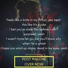 Awesome post malone quotes you just go with the flow because life is just all about how you feel. Post Malone Over Now Postmalone Overnow Beerbongsandbentleys Lyricsmania2k16 Lyricsquote Songlyric Post Malone Quotes Post Malone Lyrics Lyric Quotes