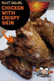 How To Make Chicken With Crispy Skin On The Pellet Grill Bbq Smoked Chicken From The Pellet Pellet Smoker Recipes Smoked Whole Chicken Pellet Grilled Chicken