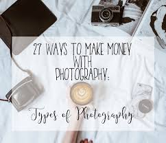The first one consists of putting ads, and getting paid every time a visitor clicks on them. 27 Ways To Make Money With Photography Types Of Photography Bessie Young Photography
