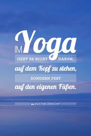Yoga Zitate Yoga Ist Zu 99 Praxis Amicellade