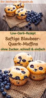 Saftige Low Carb Blaubeer Quark Muffins Einfaches Rezept Ohne Zucker Muffins Ohne Zucker Rezepte Ohne Zucker Zuckerfreie Rezepte