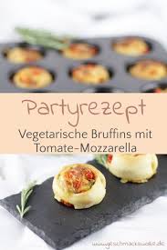 Vegetarische Bruffins Mit Tomaten Mozzarella Rosmarin Geschmackswolke Rezepte Fingerfood Rezepte Fingerfood