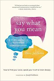 Say What You Mean A Mindful Approach To Nonviolent Communication Https Ift Tt 2kadgrm Nonviolent Communication Say What You Mean Meaningful Conversations