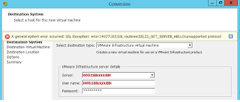 Tech Kiranangal Vmware Converter Giving Error A General System Error Occurred Ssl Exception Error 14077102 Ssl Routines Ssl23 Get Server Hello Unsupported Protocol