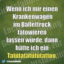 So Schon Sinnlos Tatutatatututattoo Coole Spruche Lustige Spruche Lachen Bis Zur Gesichtslahmung
